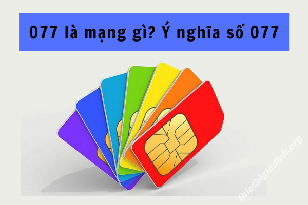 077 là mạng gì? Ý nghĩa đầu số 077