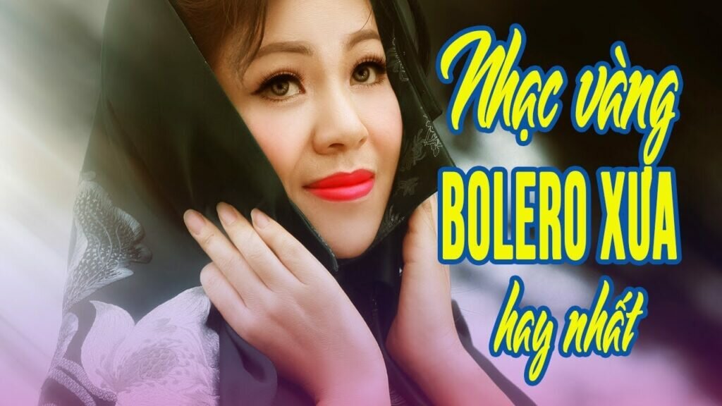 Những bài hát bolero hay nhất mọi thời đại