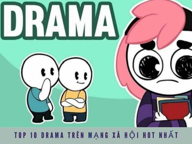 Top 10 Drama trên mạng xã hội hot nhất
