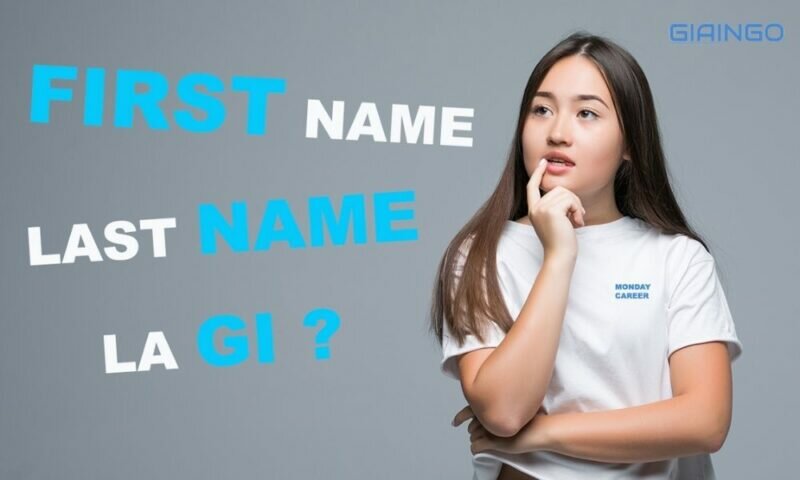 Sự khác biệt giữa last name và first name là gì?