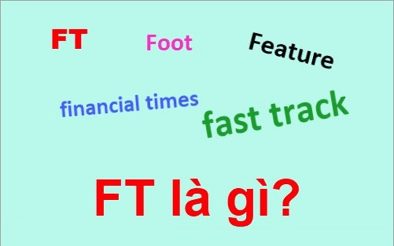 FT là gì? Ký hiệu FT là gì?