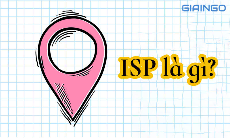 ISP là gì? Nhà cung cấp dịch vụ mạng hay công ty viễn thông?