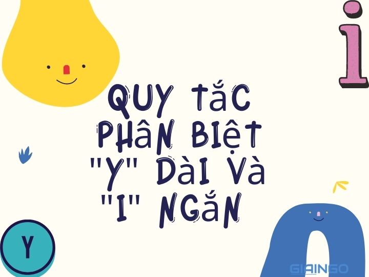 Quy tắc phân biệt y dài và i ngắn trong tiếng Việt